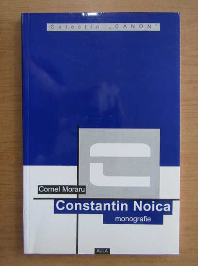 Anticariat: Cornel Moraru - Constantin Noica
