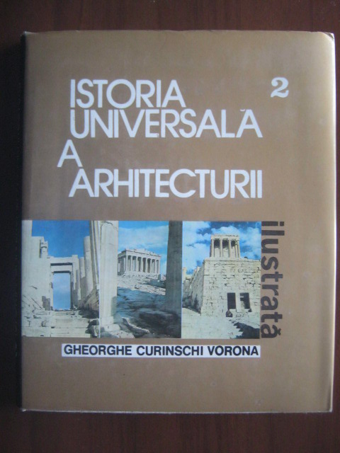 Anticariat: Gheorghe Curinschi Vorona - Istoria universala a Arhitecturii (volumul 2)