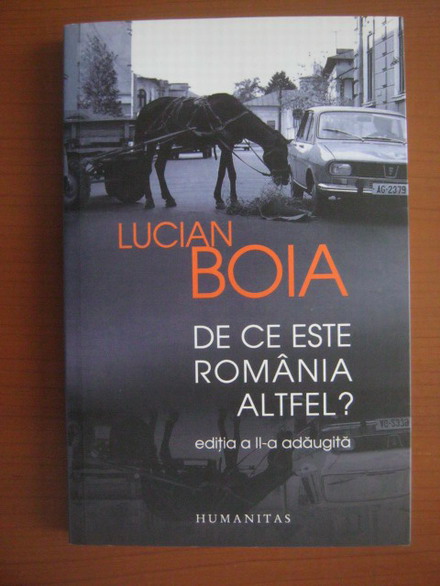 Anticariat: Lucian Boia - De ce este Romania altfel? (editia a doua)