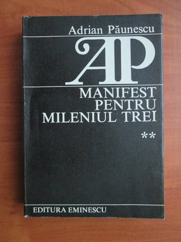 Anticariat: Adrian Paunescu - Manifest pentru mileniul trei (volumul 2)