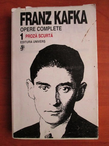 Anticariat: Franz Kafka - Opere complete (volumul 1)