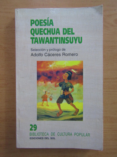 Anticariat: Adolfo Caceres Romero - Poesia Quechua del Tawantinsuyu