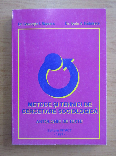 Anticariat: Gheorghe I. Rapeanu - Metode si tehnici de cercetare sociologica