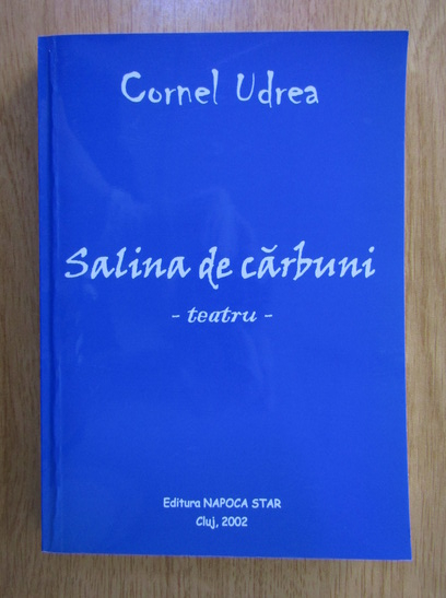 Cornel Udrea - Salina de carbuni (cu autograful autorului)