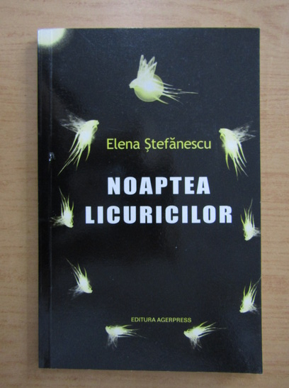 Anticariat: Elena Stefanescu - Noaptea licuricilor