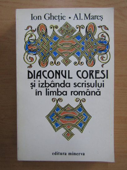 Anticariat: Ion Ghetie - Diaconul Coresi si izbanda scrisului in limba romana