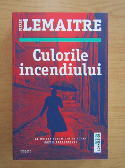Anticariat: Pierre Lemaitre - Culorile incendiului