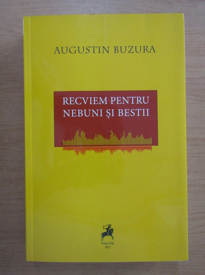 Anticariat: Augustin Buzura - Recviem pentru nebuni si bestii