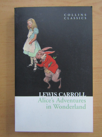 Anticariat: Lewis Carroll - Alice's Adventures in Wonderland