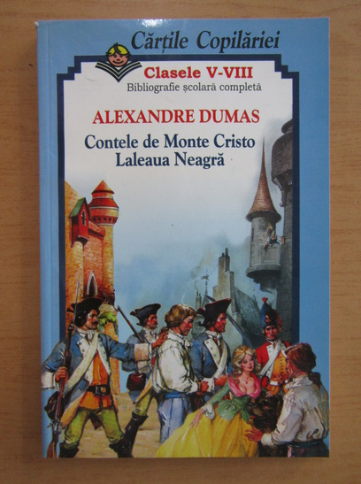Anticariat: Alexandre Dumas - Contele de Monte Cristo. Laleaua neagra