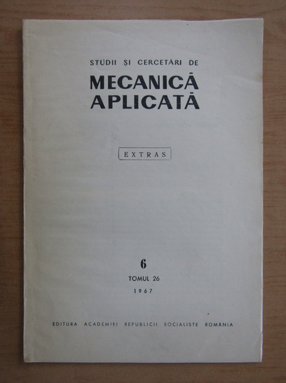 Anticariat: Studii si cercetari de mecanica aplicata, tomul 26, nr. 6, 1977