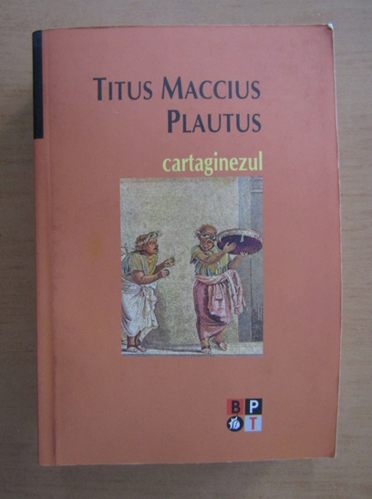 Anticariat: Titus Maccius Plautus - Cartaginezul