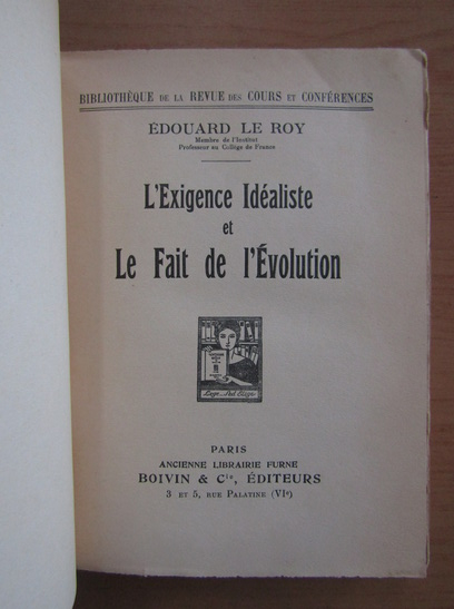 Edouard le Roy - L'Exigence Idealiste et Le Fait de l'Evolution