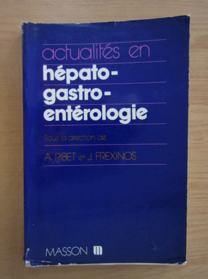 Anticariat: A. Ribet - Actualites en hepato-gastro-enterologie