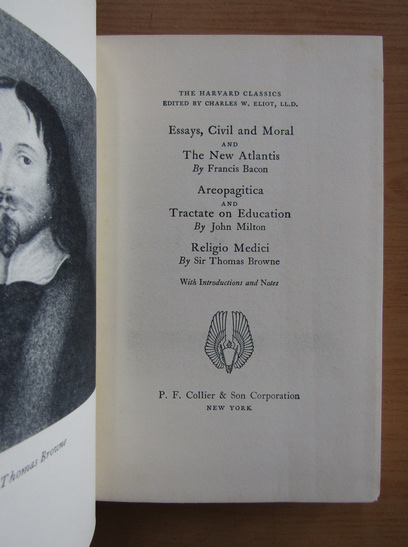 Francis Bacon, John Milton, Thomas Browne - Essays, Civil and Moral. Areopagitica. Religio Medici