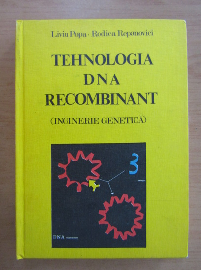 Anticariat: Liviu M. Popa - Tehnologia DNA recombinat. Inginerie genetica