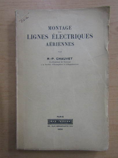 Anticariat: R. P. Chauvet - Montage des lignes electriques aeriennes