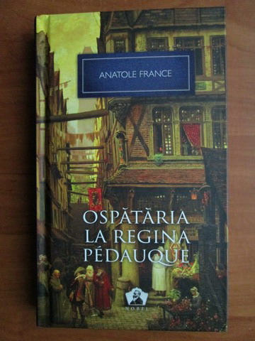 Anticariat: Anatole France - Ospataria la regina Pedauque