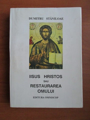 Anticariat: Dumitru Staniloae - Iisus Hristos sau restaurarea omului