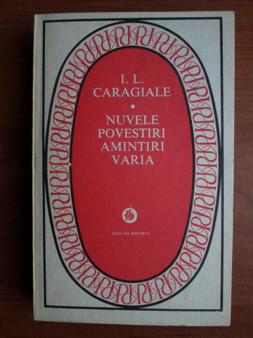 Anticariat: Ion Luca Caragiale - Nuvele. Povestiri. Amintiri. Varia