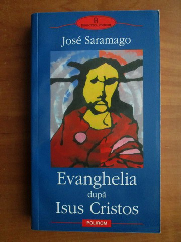 Anticariat: Jose Saramago - Evanghelia dupa Isus Cristos