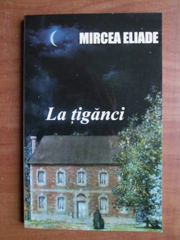Anticariat: Mircea Eliade - La tiganci