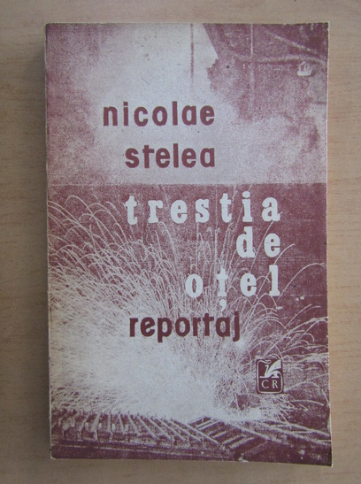 Anticariat: Nicolae Stelea - Trestia de otel