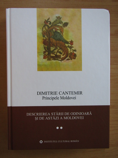 Anticariat: Dimitrie Cantemir - Descrierea starii de odinioara si de astazi a Moldovei (volumul 2)
