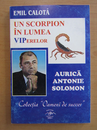 Anticariat: Emil Calota - Un scorpion in lumea viperelor