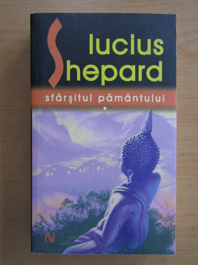 Anticariat: Lucius Shepard - Sfarsitul pamantului (volumul 1)