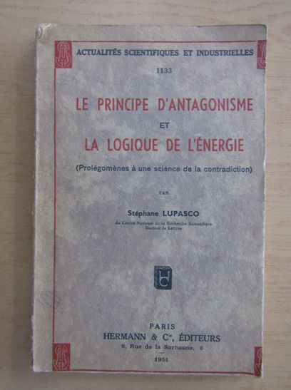 Anticariat: Stefan Lupascu - Le principe d'antagonisme. La logique de l'energie