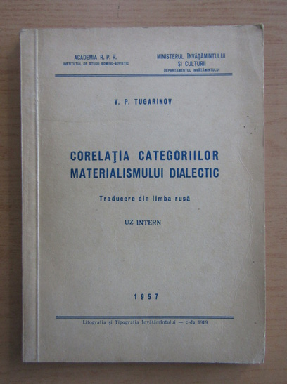Anticariat: V. P. Tugarinov - Corelatia categoriilor materialismului dialectic