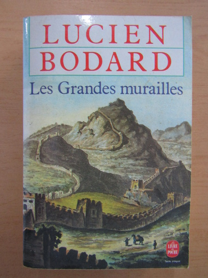 Anticariat: Lucien Bodard - Les grandes murailles