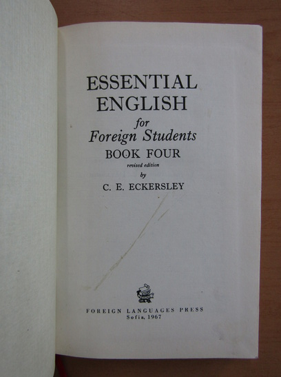 C. E. Eckersley - Essential english for foreign students (volumul 4)
