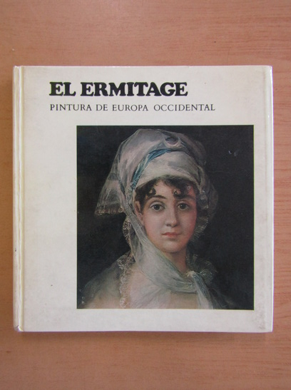 Anticariat: El Ermitage. Pintura de Europa Occidental