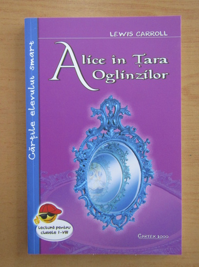 Anticariat: Lewis Carroll - Alice in Tara Oglinzilor