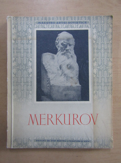 Anticariat: S. D. Merkurov. Maestrii artei sovietice
