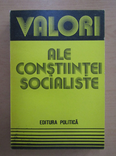 Anticariat: Gheorghe Antonescu - Valori ale constiintei socialiste