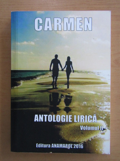 Anticariat: Carmen. Antologie lirica (volumul 2)
