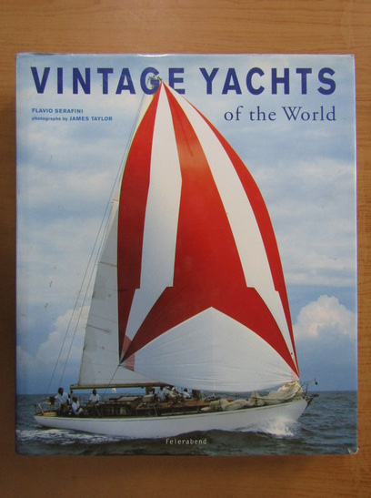 Anticariat: Flavio Serafini - Vintage Yachts of the World