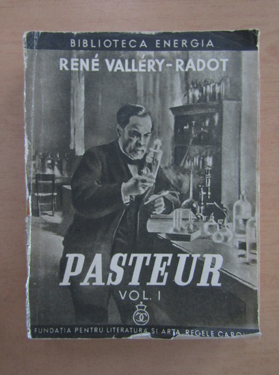 Anticariat: Rene Vallery Radot - Pasteur (volumul 1)