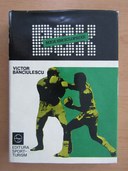 Victor Banciulescu - Box. Mica enciclopedie (cu autograful autorului)