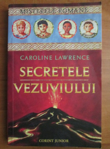 Anticariat: Caroline Lawrence - Secretele Vezuviului