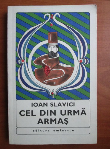 Anticariat: Ioan Slavici - Cel din urma armas