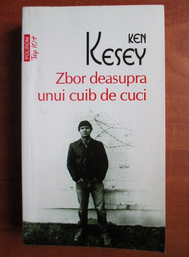 Anticariat: Ken Kesey - Zbor deasupra unui cuib de cuci (Top 10+)