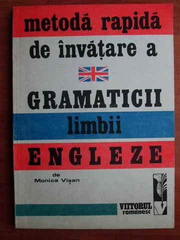 Anticariat: Monica Visan - Metoda rapida de invatare a gramaticii limbii engleze