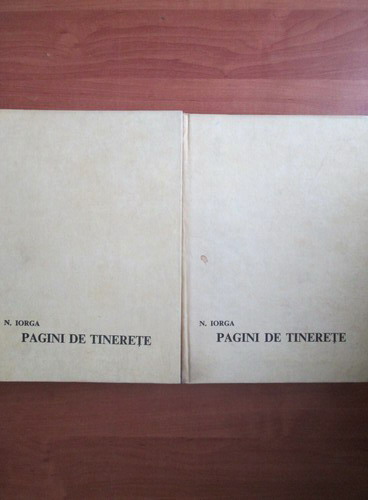 N. Iorga - Pagini de tinerete (2 volume)