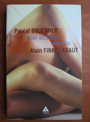 Anticariat: Pascal Bruckner - Noua dezordine amoroasa