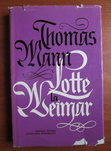 Anticariat: Thomas Mann - Lotte la Weimar