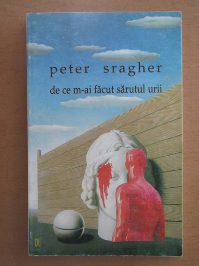 Peter Sragher - De ce facut sarutul urii Cumpără